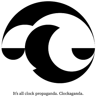 A weird clock, with a text underneath: It's all clock propaganda. Clockaganda.