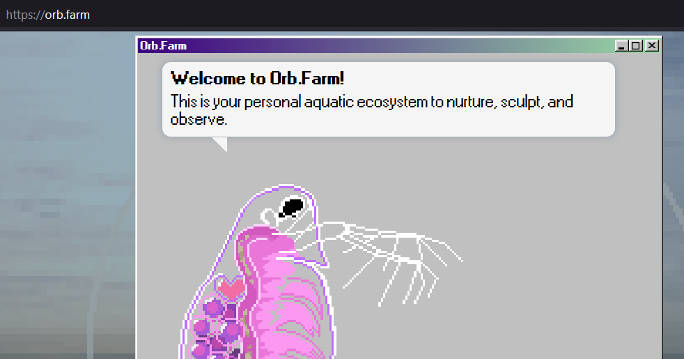 Une capture d'écran du site Orb.farm : une sorte de crevette en pixel art nous accueille avec le message suivant : 'Welcome to Orb.Farm!

This is your personal aquatic ecosystem to nurture, sculpt, and observe.'